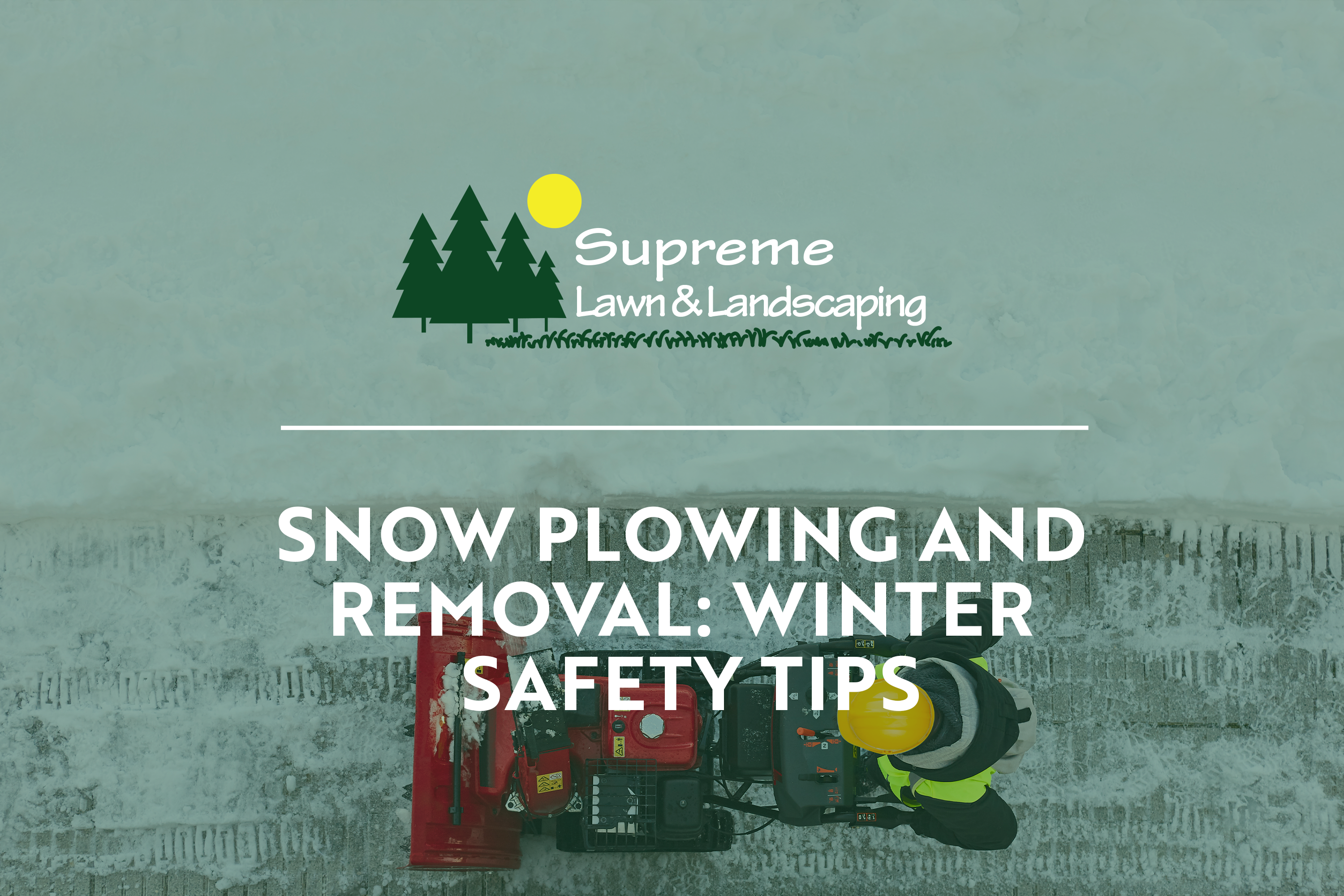 supreme lawn and landscaping | snow plowing saftey